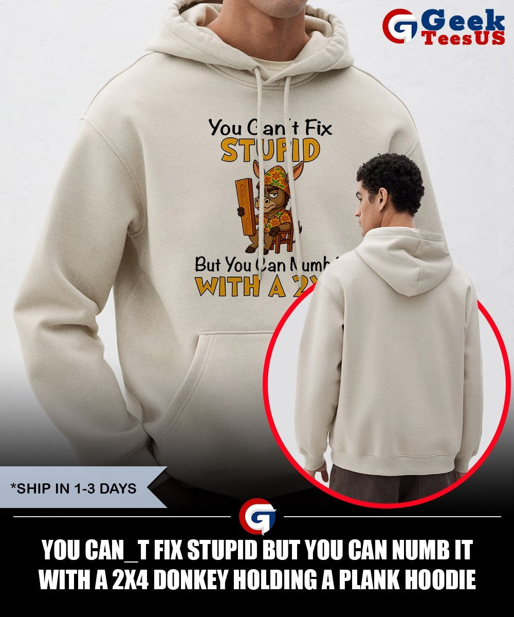 You Can_t Fix Stupid But You Can Numb It with a 2×4 Donkey Holding a Plank shirt