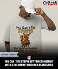 You Can_t Fix Stupid But You Can Numb It with a 2×4 Donkey Holding a Plank shirt
