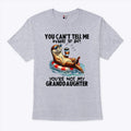 You Can’t Tell Me What To Do You’re Not My Granddaughter T Shirt