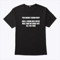 You Hardly Know Her Well I Know Her Super Well And We Make Out All The Time Shirt