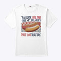 You Look Like The 4th Of July Hot Dog T Shirt