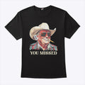 You Missed Trump Cowboy T Shirt