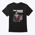 You Missed Twice Trump T Shirt
