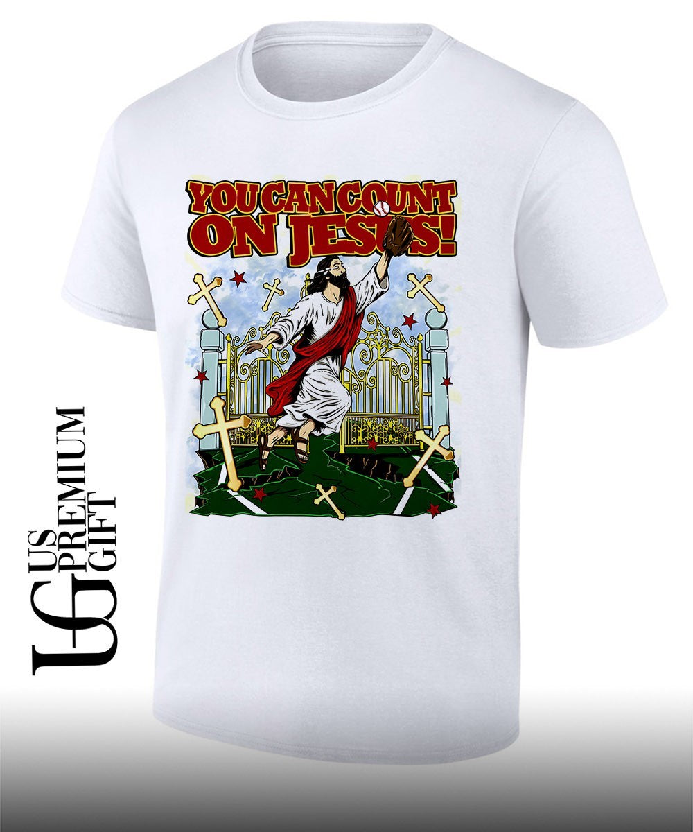 You can coun’t on Jesus shirt