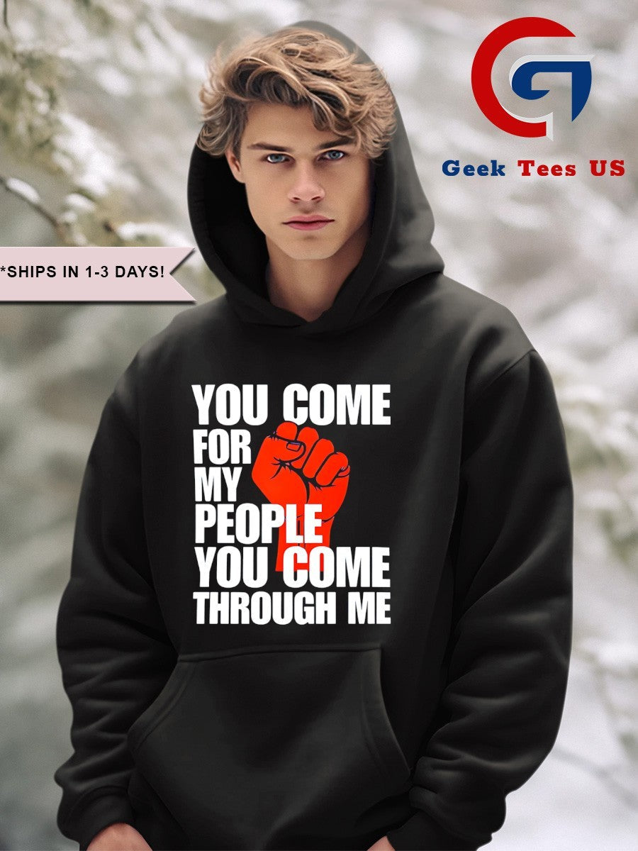You come for my people you come through me shirt
