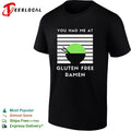 You had me at gluten free ramen shirt