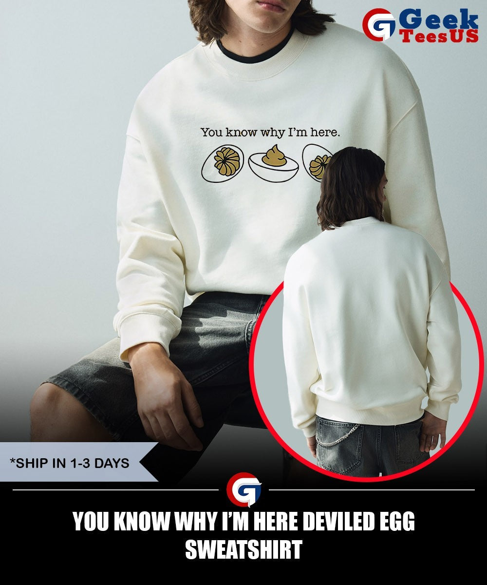 You know why I’m here deviled egg shirt