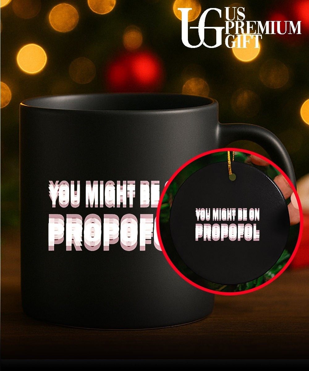 You might be on Propofol shirt