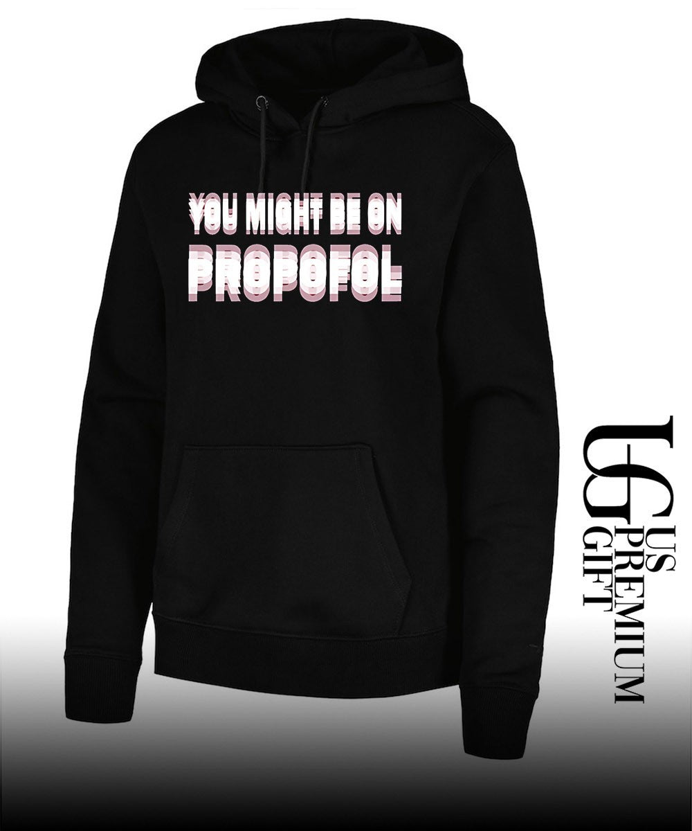 You might be on Propofol shirt