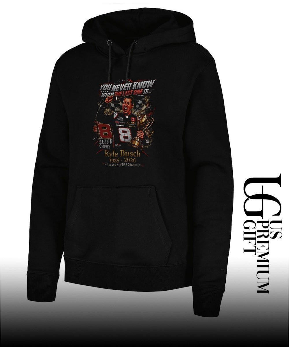 You never know when the last one is Kyle Busch 1985-2026 shirt