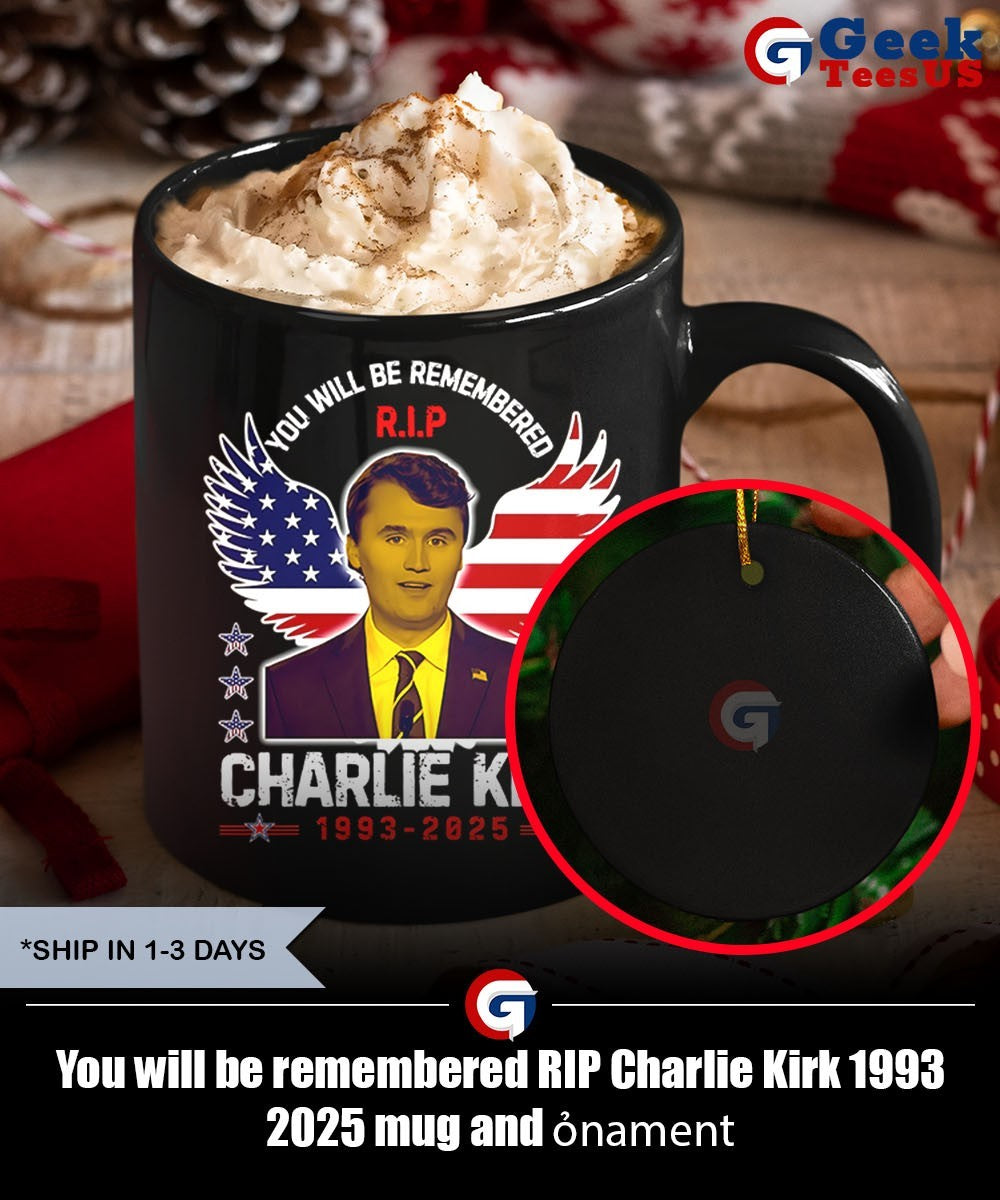 You will be remembered RIP Charlie Kirk 1993 2025 shirt