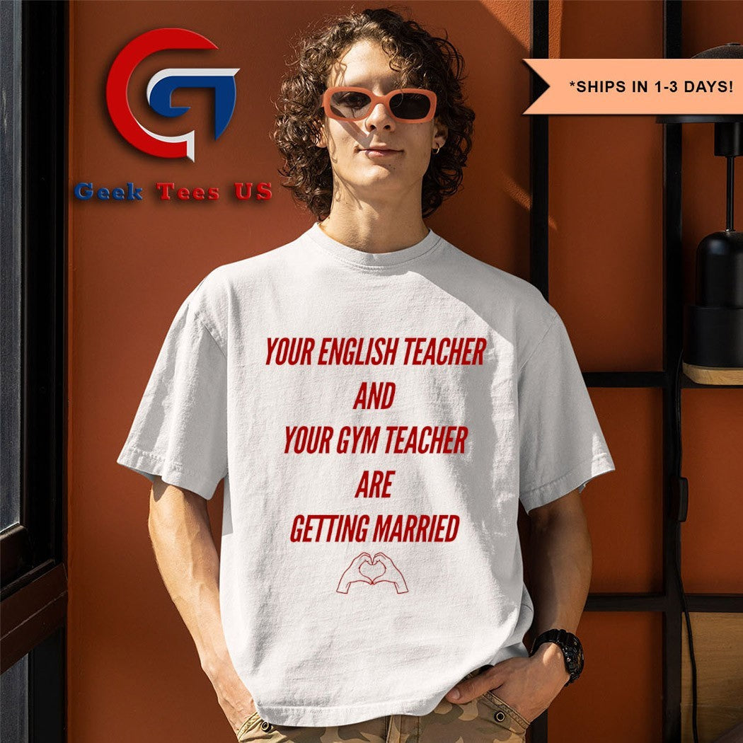 Your english teacher and your gym teacher are getting married Swift and Travis Kelce shirt
