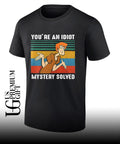 You’re an Idiot Mystery Solve shirt
