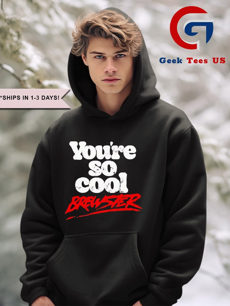 You’re so cool Brewster shirt