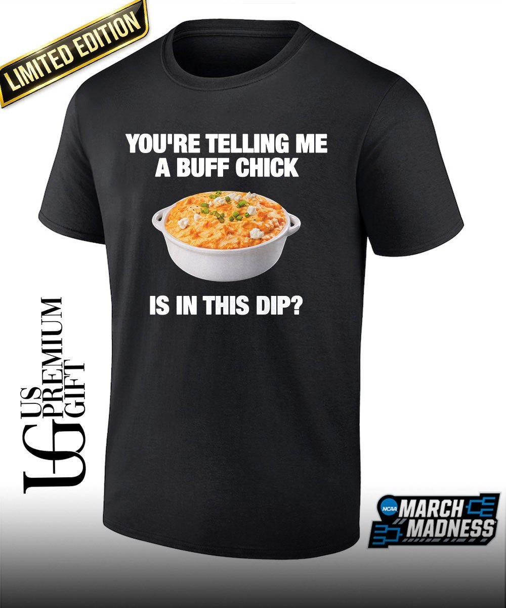 You’re telling me a buff chick is in this dip shirt