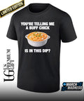 You’re telling me a buff chick is in this dip shirt