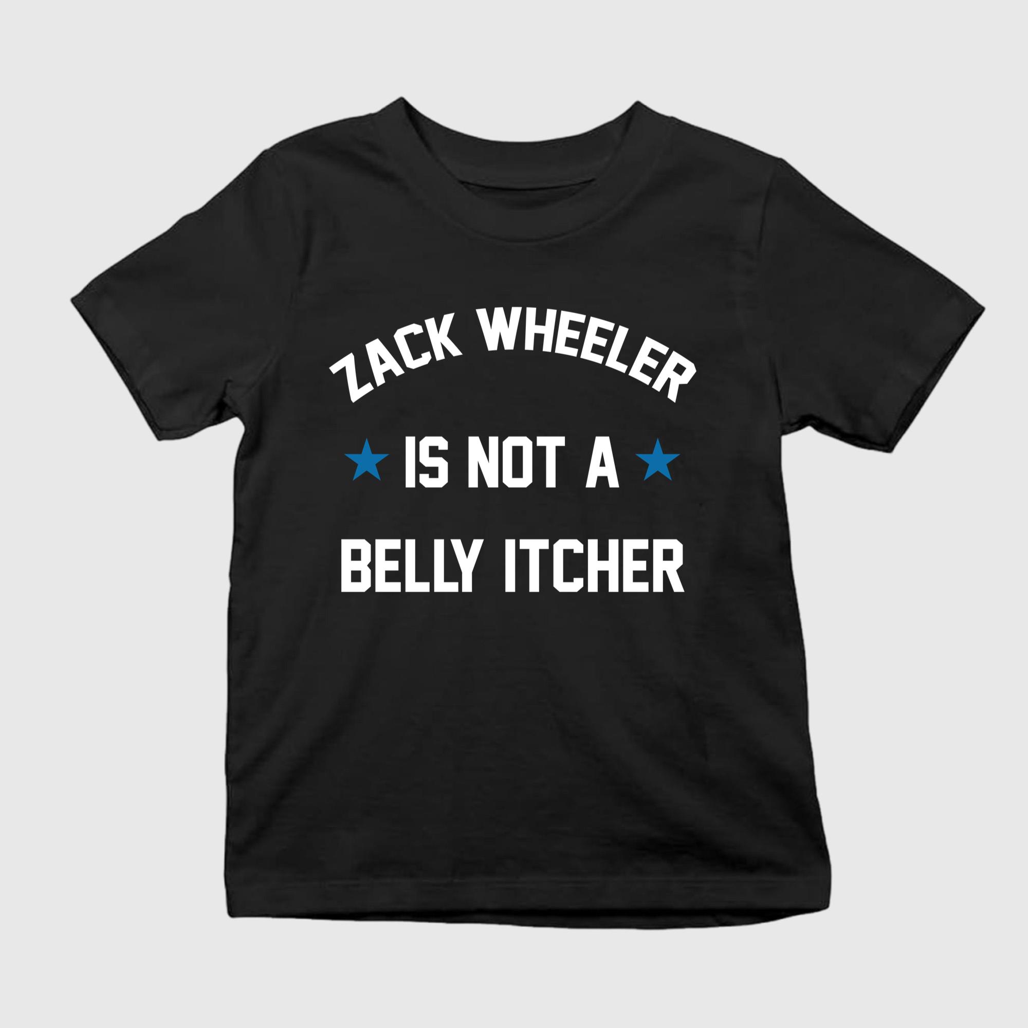 Zack Wheeler Is Not A Belly Itcher Shirt