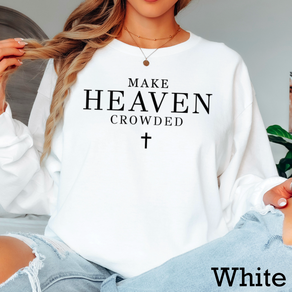 Make Heaven Crowded Christian Long Sleeve Shirt|Gildan