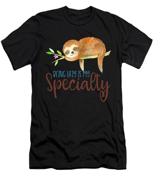 Being Lazy Is My Specialty T-Shirt