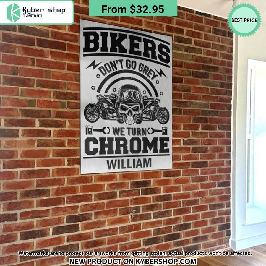 Bikers Don’t Go Grey We Turn Chrome CUSTOM Metal Sign