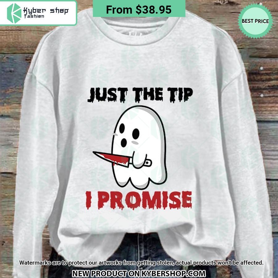 Boo Ghost Just The Tip I Promise Sweatshirt
