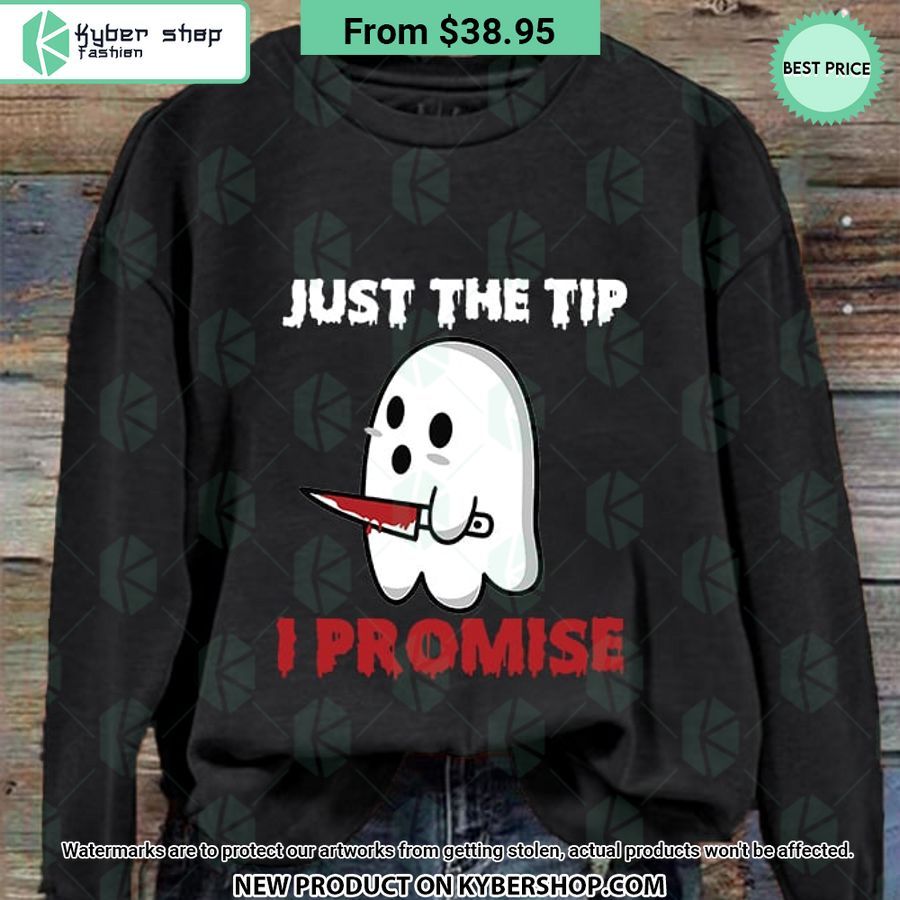 Boo Ghost Just The Tip I Promise Sweatshirt