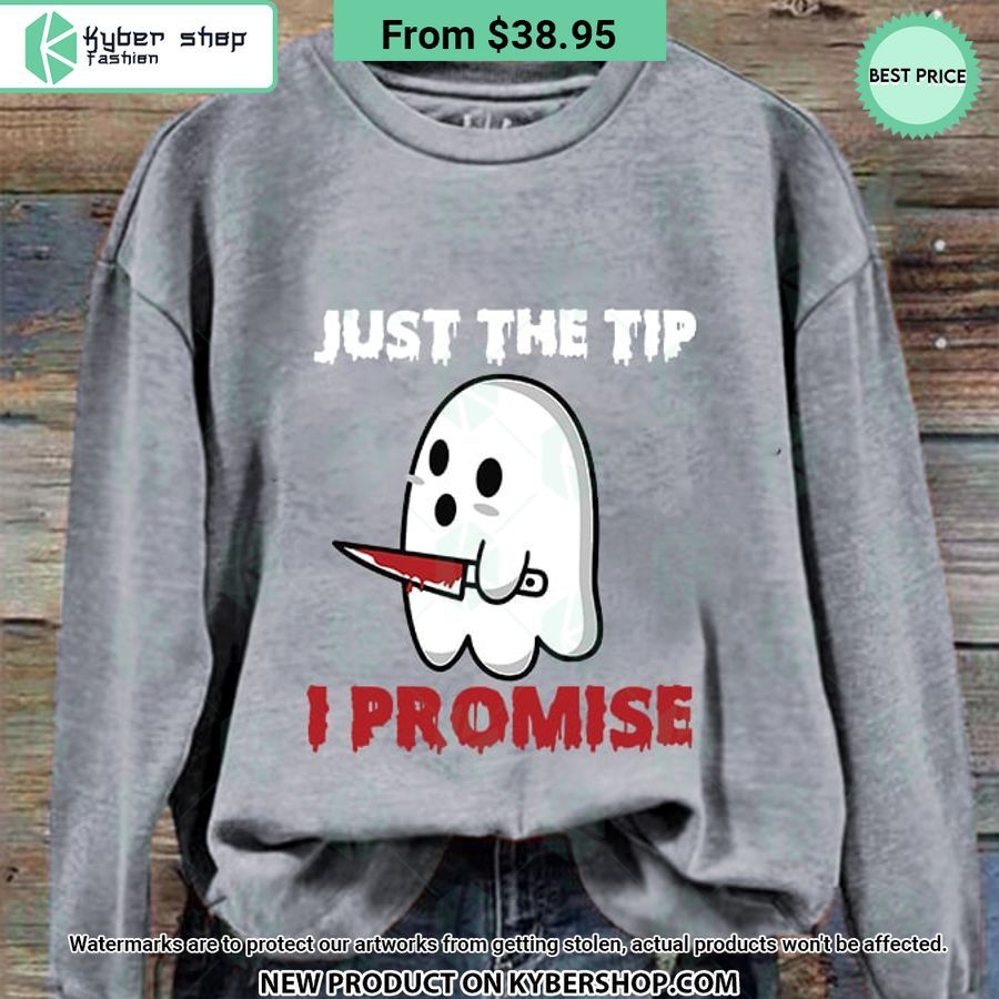 Boo Ghost Just The Tip I Promise Sweatshirt