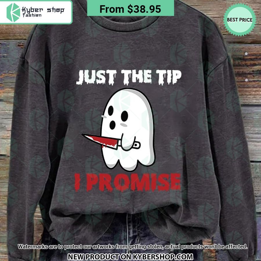 Boo Ghost Just The Tip I Promise Sweatshirt