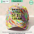 Broken Crayons Still Color Cap