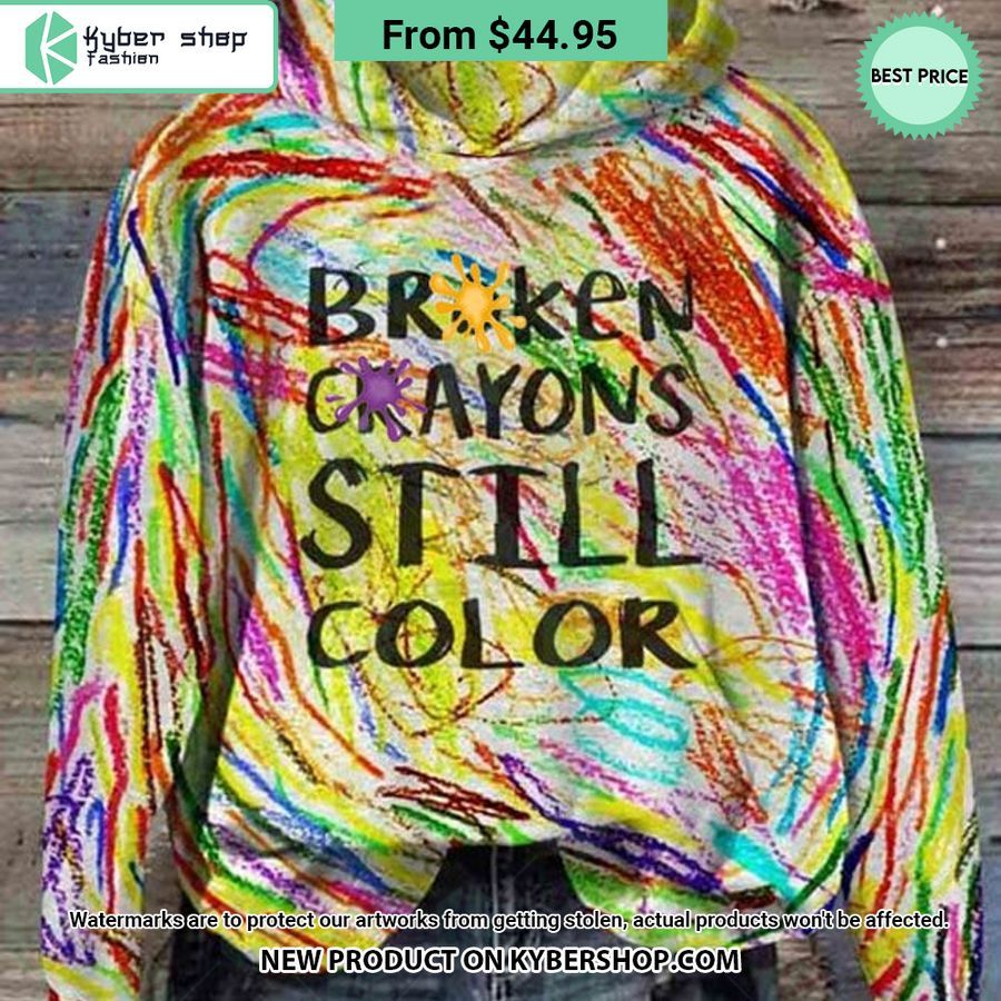 Broken Crayons Still Color Hoodie