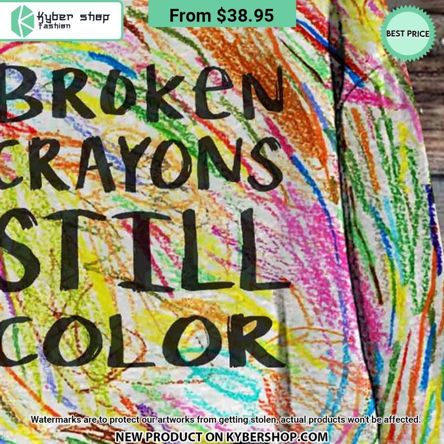 Broken Crayons Still Color Sweashirt