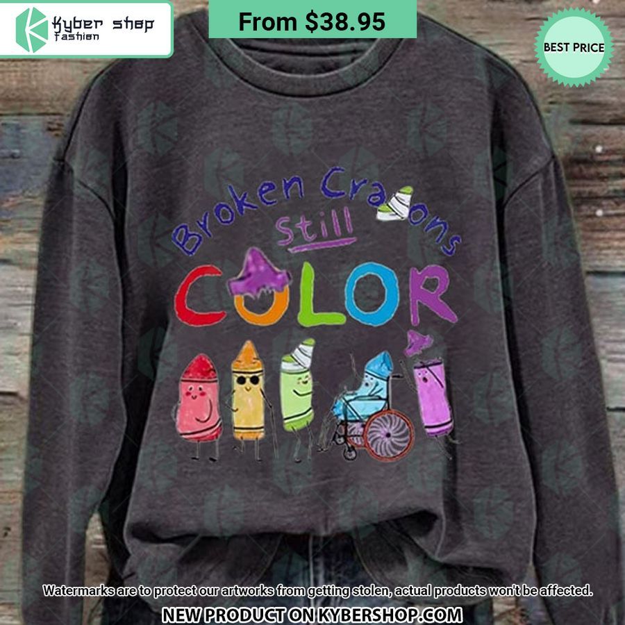 Broken Crayons Still Color Sweatshirt