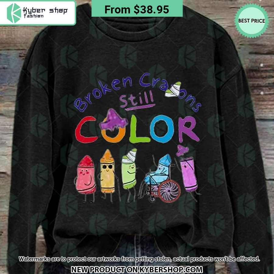 Broken Crayons Still Color Sweatshirt