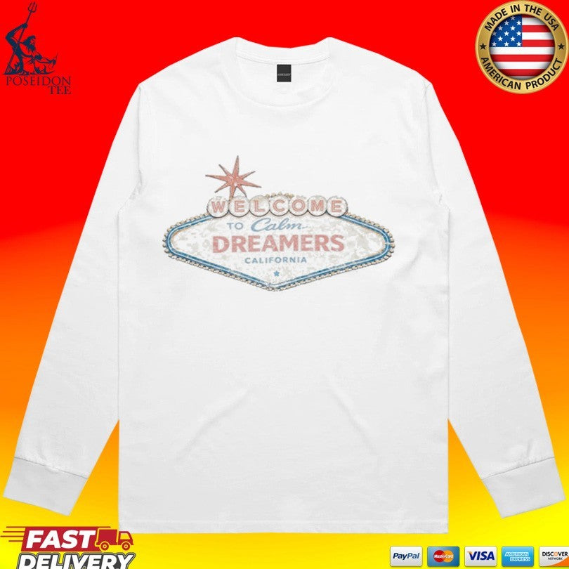 Calm Welcome To Calm Dreamers California T-shirt