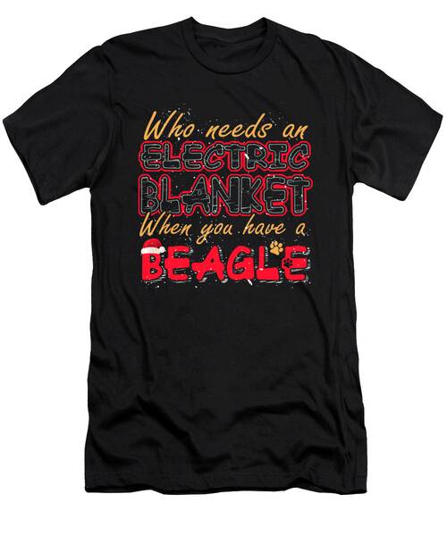 Christmas Beagle Who Needs An Electric Blanket When You Have A Beagle T-Shirt