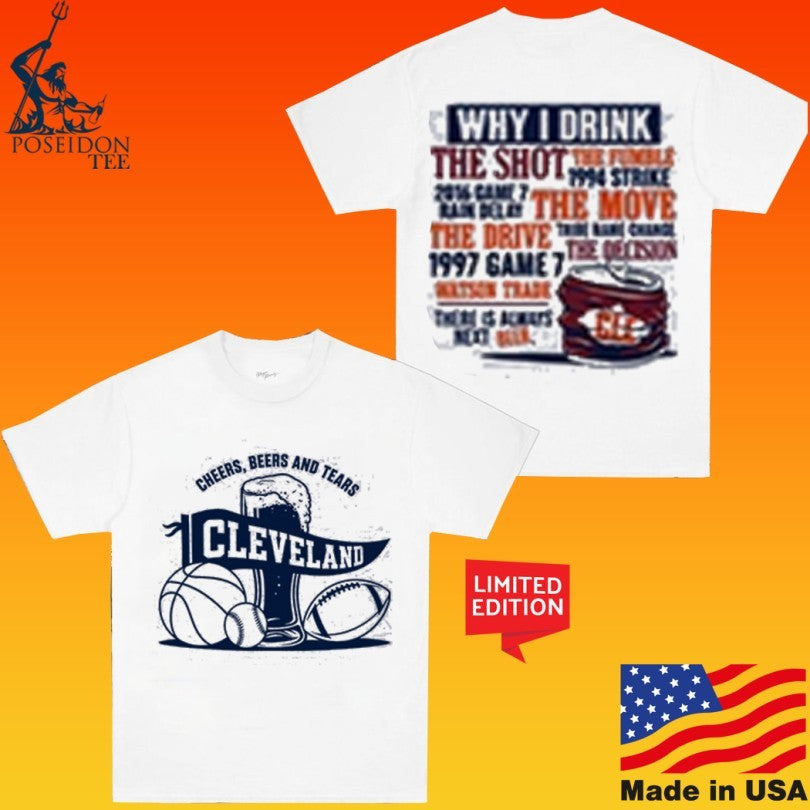 Cleveland Cheers Beers And Tears Why I Drink T-shirt