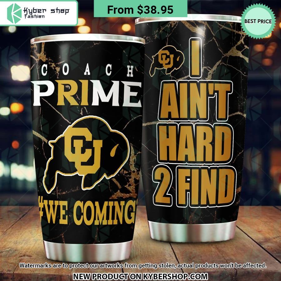 Colorado Buffaloes Coach Prime I Ain’t Hard 2 Find Tumbler
