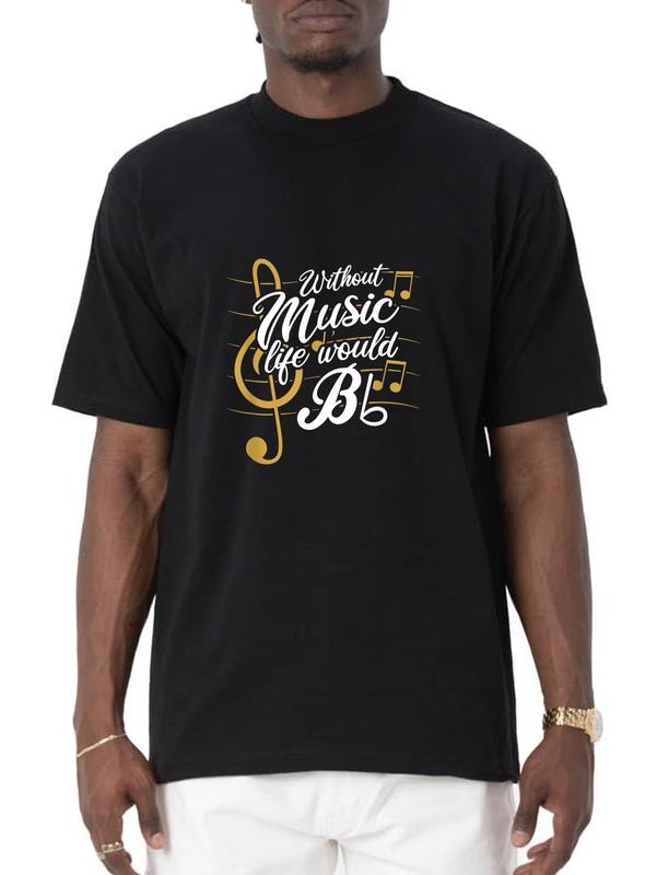 cotton Without Music Life Would B Flat II - Funny Music Quotes T-Shirt casual Fashion graphic tees
