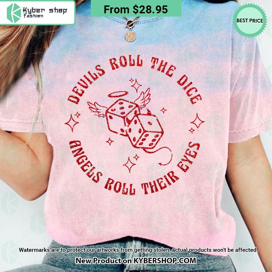 Devils Roll The Dice Angels Roll Their Eyes Shirt