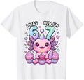 Now I'M Birthday 67 Meme Axolotl Girl Unisex T-shirt, Sweatshirt, Hoodie (1)