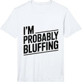 I'M Probably Bluffing Poker Lover Performance Unisex T-shirt, Sweatshirt, Hoodie (1)