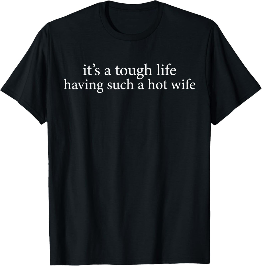 Tough Life Having Wife Husband Humor Unisex T-shirt, Sweatshirt, Hoodie (1)
