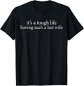 Tough Life Having Wife Husband Humor Unisex T-shirt, Sweatshirt, Hoodie (1)