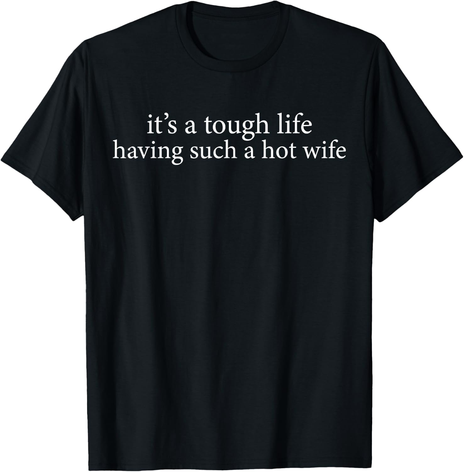 Tough Life Having Wife Husband Humor Unisex T-shirt, Sweatshirt, Hoodie (1)