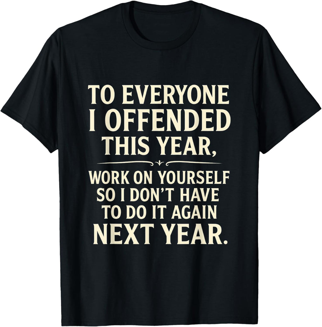 Everyone Offended Year Work Yourself Unisex T-shirt, Sweatshirt, Hoodie (1)