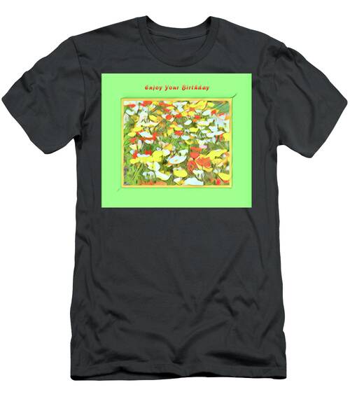 Enjoy Your Birthday Field Of Flowers Card T-Shirt