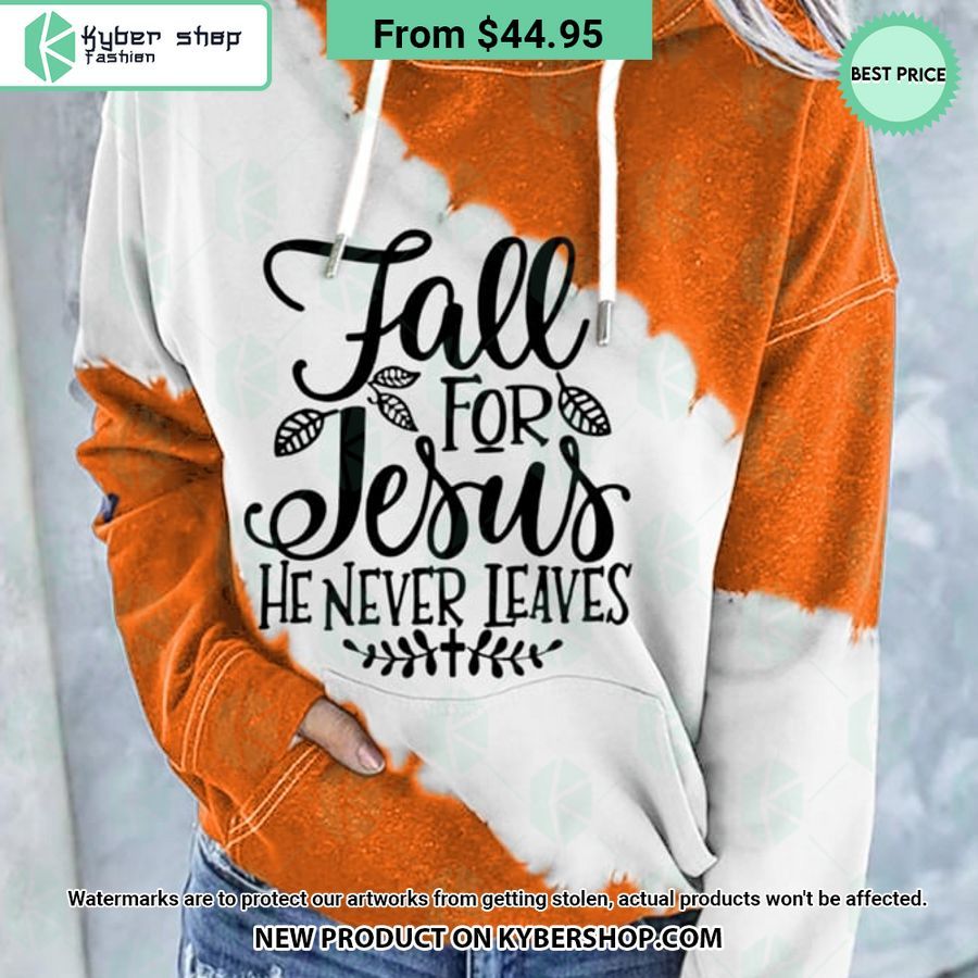 Fall For Jesus He Never Leaves Hoodie