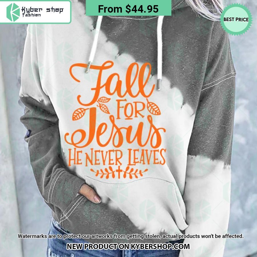 Fall For Jesus He Never Leaves Hoodie