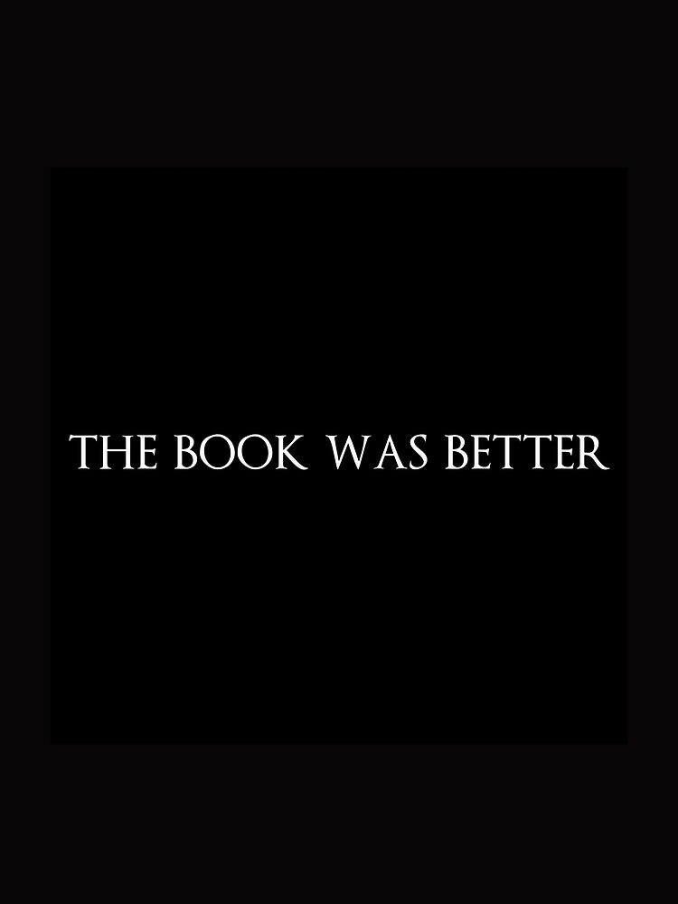The Book was Better by herondaleloving