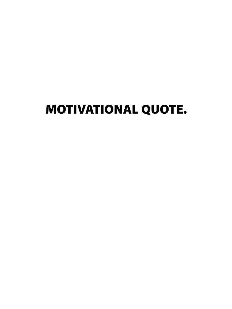 Motivational Quote. by VictorSchell